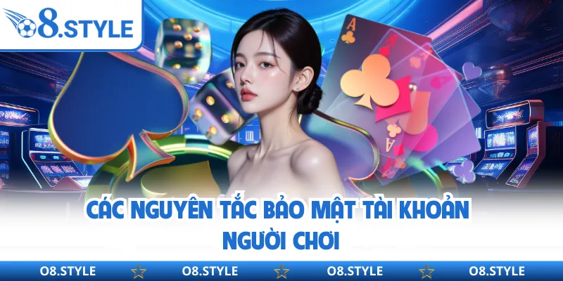 Các nguyên tắc bảo mật tài khoản người chơi